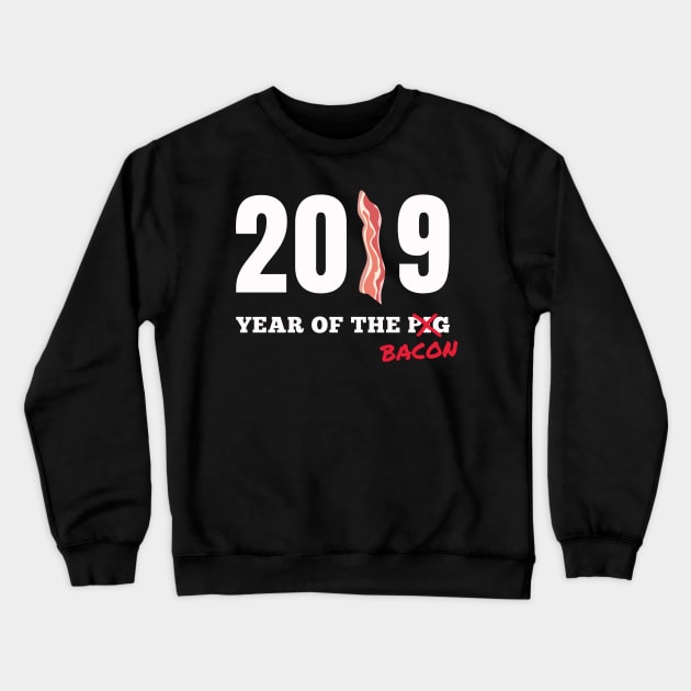 2019 Year Of The Bacon - not Pig | Bacon Gift Idea Crewneck Sweatshirt by shirtonaut